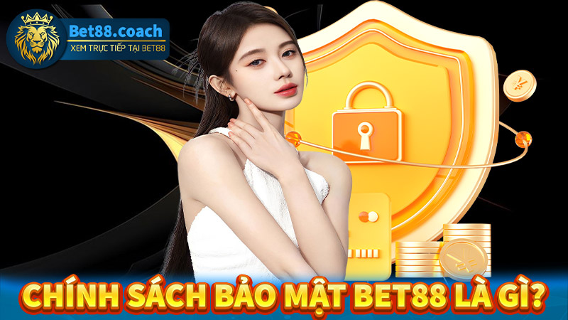 Khái quát về chính sách bảo mật Bet88 là dịch vụ gì?