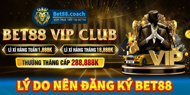 Lý do người chơi nên đăng ký bet88 để tham gia trải nghiệm 